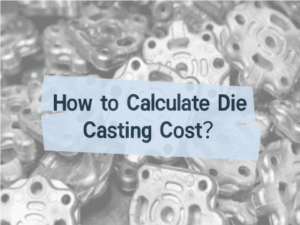 Calculate Die Casting Cost